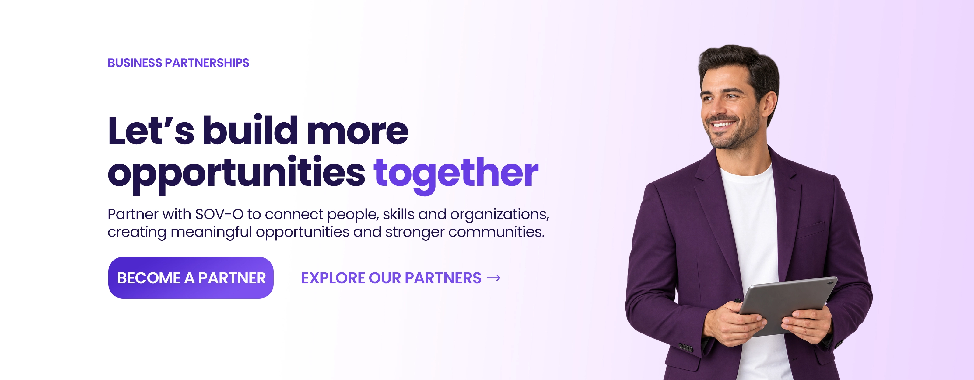 Business partnerships. Let's build more opportunities together. Partner with SOV-O to connect people, skills and organizations.